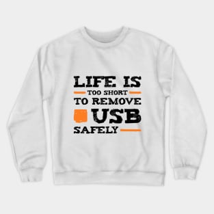 Life is too short to remove USB safely | Für Nerds Crewneck Sweatshirt